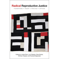 Radical Reproductive Justice: Foundation, Theory, Practice, Critique - Paperback