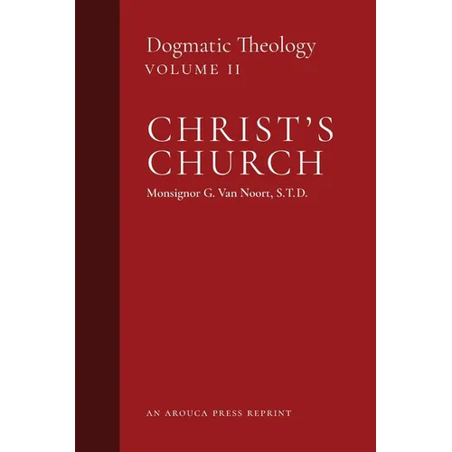 Christ's Church: Dogmatic Theology (Volume 2) - Paperback