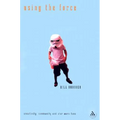Using the Force - Hardcover
