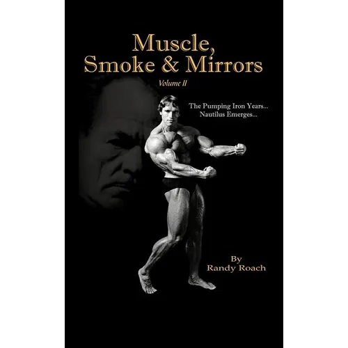 Muscle, Smoke & Mirrors: Volume II - Hardcover