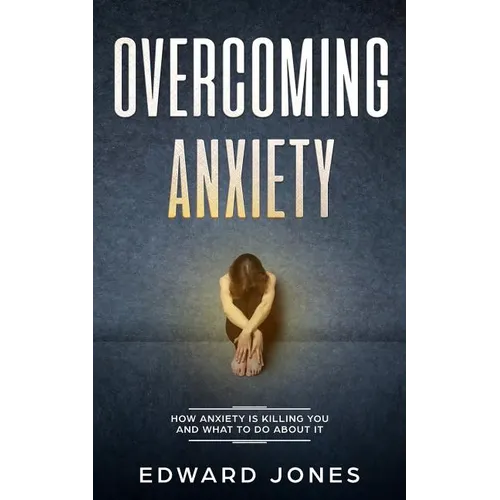 Overcoming Anxiety & Panic Attacks: Beat Panic Attacks & Anxiety, Today - Paperback
