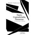 Nasty. Unpredictable. Nonsense.: A Collection of Words - Paperback