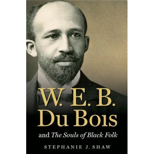 W. E. B. Du Bois and the Souls of Black Folk