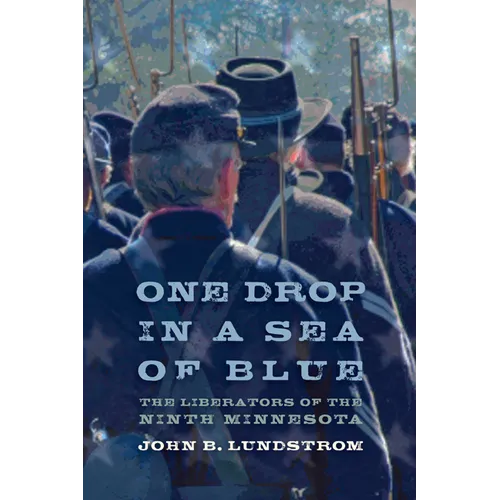 One Drop in a Sea of Blue: The Liberators of the Ninth Minnesota