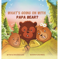 What's Going On with Papa Bear? - Hardcover