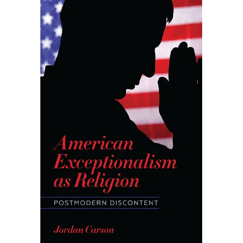 American Exceptionalism as Religion: Postmodern Discontent - Hardcover