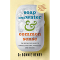 Soap and Water & Common Sense: The Definitive Guide to Viruses, Bacteria, Parasites, and Disease - Paperback
