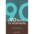 90 Days To Your Novel: A Day-by-Day Plan for Outlining & Writing Your Book - Paperback