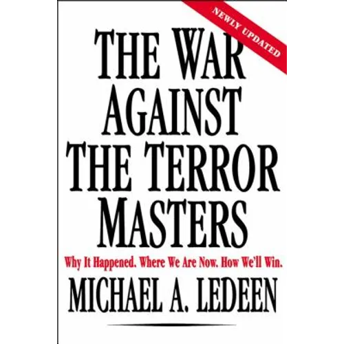 The War Against the Terror Masters: Why It Happened. Where We Are Now. How We'll Win.