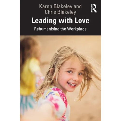 Leading with Love: Rehumanising the Workplace - Paperback