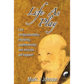 Life As Play: Live compassionately, intuitively, spontaneously, and miracles will happen! - Paperback