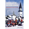 Snowboarding in Southern Vermont: From Burton to the Us Open