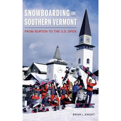 Snowboarding in Southern Vermont: From Burton to the Us Open