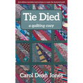 Tie Died: A Quilting Cozy - Paperback
