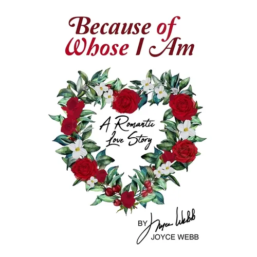 Because of Whose I Am: A Romantic Love Story - Paperback