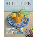 Still Life: Techniques and Tutorials for the Complete Beginner - Paperback