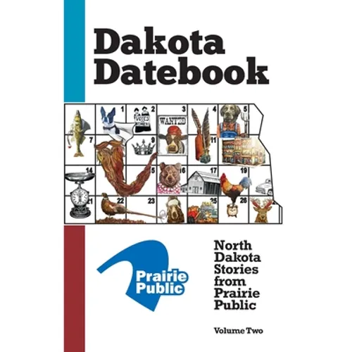 Dakota Datebook: North Dakota Stories from Prairie Public: Volume Two