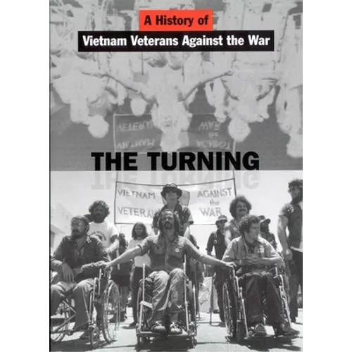 The Turning: A History of Vietnam Veterans Against the War