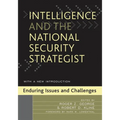 Intelligence and the National Security Strategist: Enduring Issues and Challenges - Paperback