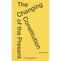 The Changing Constitution of the Present: Essays on the Work of Art in Times of Contemporaneity - Paperback
