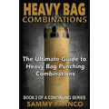 Heavy Bag Combinations: The Ultimate Guide to Heavy Bag Punching Combinations - Paperback