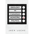 Ideology in Canadian Municipal Politics - Paperback