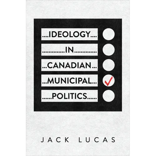 Ideology in Canadian Municipal Politics - Paperback