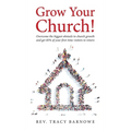 Grow Your Church!: Overcome the biggest obstacle to church growth and get 85% of your first-time visitors to return - Hardcover