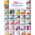 100 Micro Amigurumi: Crochet Patterns and Charts for Tiny Amigurumi - Paperback