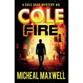 Cole Fire: A Mystery and Suspense Novel - Paperback