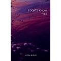 I Don't Know Yet - Paperback