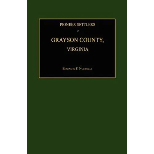 Pioneer Settlers of Grayson County, Virginia - Paperback