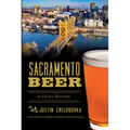 Sacramento Beer: A Craft History - Paperback