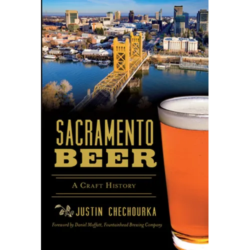 Sacramento Beer: A Craft History - Paperback