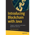 Introducing Blockchain with Java: Program, Implement, and Extend Blockchains with Java - Paperback