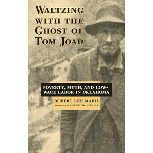 Waltzing with the Ghost of Tom Joad: Poverty, Myth, and Low-Wage Labor in Oklahoma