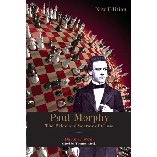 Paul Morphy: The Pride and Sorrow of Chess - Paperback