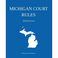 Michigan Court Rules; 2024 Edition - Paperback
