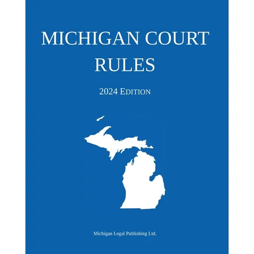 Michigan Court Rules; 2024 Edition - Paperback