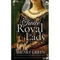 TWICE ROYAL LADY an authentic and touching medieval historical saga - Paperback