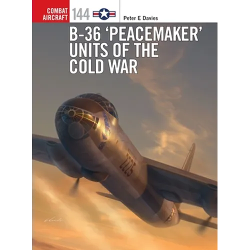 B-36 'Peacemaker' Units of the Cold War - Paperback
