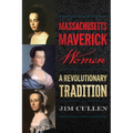 Massachusetts Maverick Women: A Revolutionary Tradition