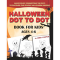 Halloween Dot to Dot Book For Kids Ages 4-6: Fun and Learning Connect the Dot Puzzles for Kindergarten and Preschool Children (Happy Halloween Activit - Paperback