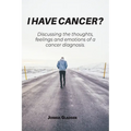 I Have Cancer? - Paperback