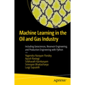Machine Learning in the Oil and Gas Industry: Including Geosciences, Reservoir Engineering, and Production Engineering with Python - Paperback