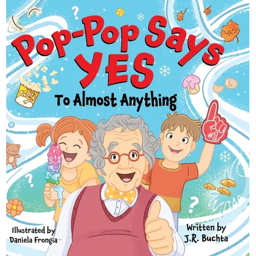 Pop-Pop Says Yes To Almost Anything - Hardcover