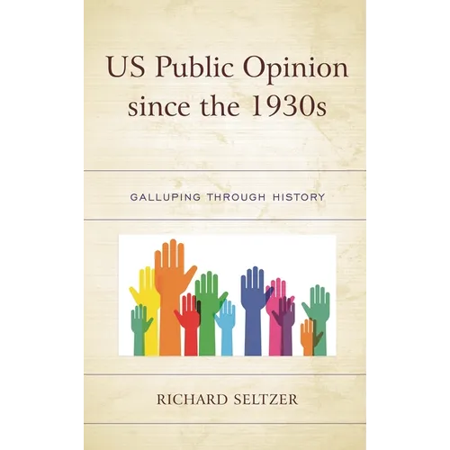 Us Public Opinion Since the 1930s: Galluping Through History