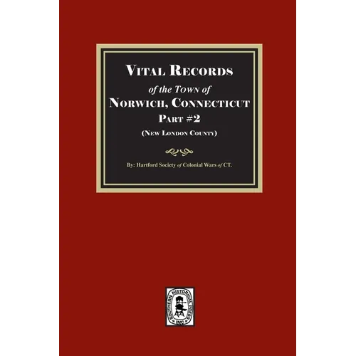 Vital Records of Norwich, Connecticut. Part #2 (New London County)