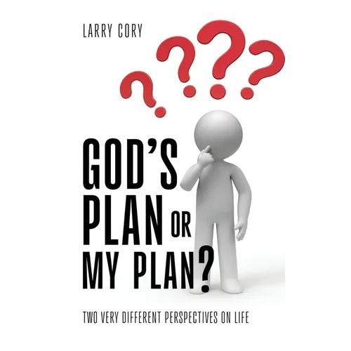 God's Plan or My Plan?: Two Very Different Perspectives on Life - Paperback