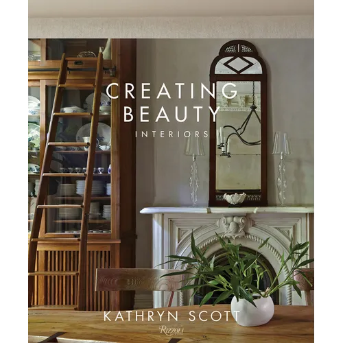 Creating Beauty: Interiors - Hardcover